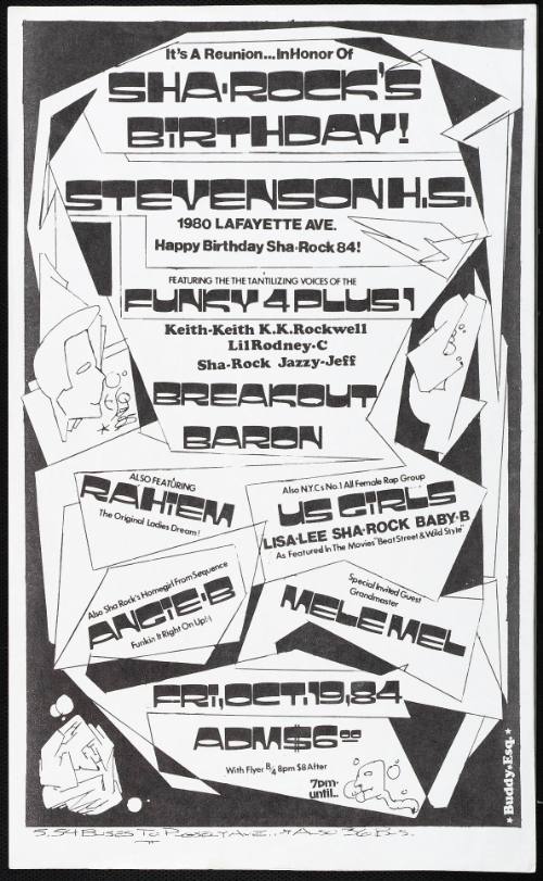 Sha-Rock´s Birthday: featuring Funky 4 Plus 1, Breakout (i.e., DJ Breakout), Baron (i.e., DJ Baron), also featuring Rahiem, also Us Girls, also Angie B., special invited guest Grandmaster Mele Mel, at Stevenson High School, New York, NY, October 19, 1984