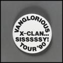 Vanglorious X-Clan Sisssssy!  Tour '90