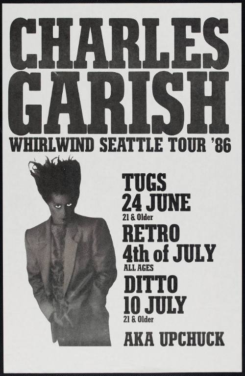 Charles Garish Whirlwind Seattle Tour '86 at Tugs, Seattle, WA, June 24, 1986, at Retro, July 4, at Ditto, July 10